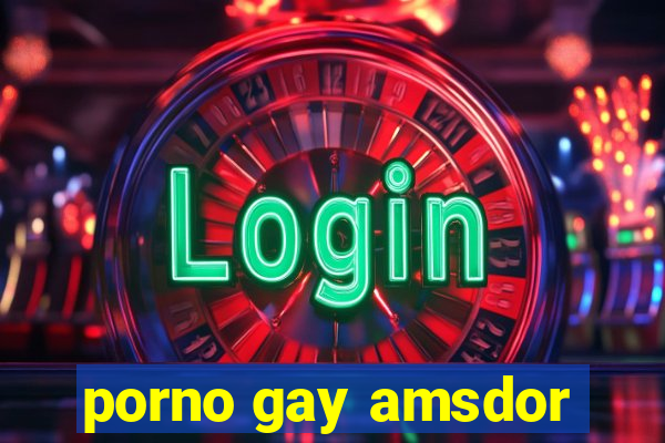 porno gay amsdor